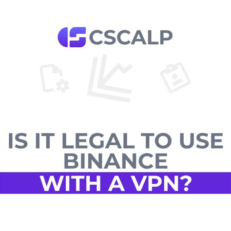 Using Binance with a VPN: Legality and Considerations