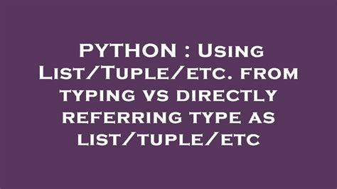 Etc - Python Tips: Boost Your Coding Efficiency by Using List/Tuple/Etc. as Types Instead of Direct References