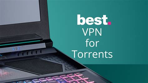 Using VPNs With Torrents