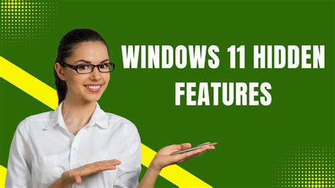 Utilize Windows 11 Hidden Features to Improve Your Experience