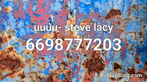 Uuuu- Steve Lacy Roblox ID