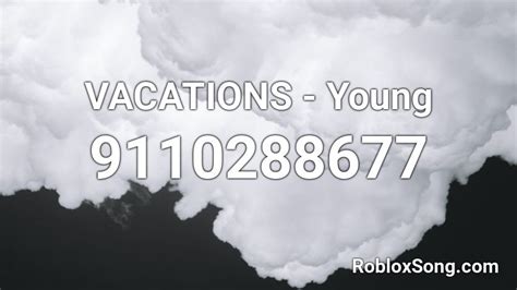 VACATIONS - Young Roblox ID - Roblox music codes