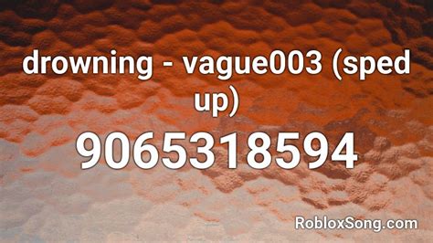 VAGUE003 - DROWNING ZO Roblox ID - Roblox music codes
