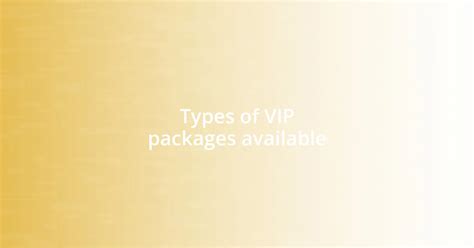 VIP Packages and Premium Experiences