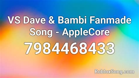 VS Dave & Bambi Fanmade Song - AppleCore Roblox ID - Roblox 