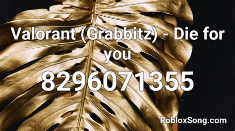 Valorant (Grabbitz) - Die for you Roblox ID - Roblox music codes