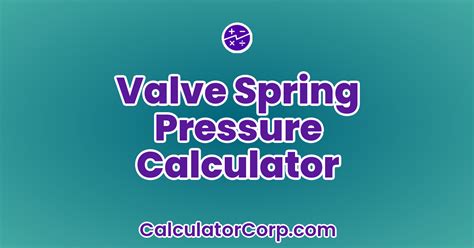 Optimize Your Engine Performance with Valve Spring Pressure Calculator: The Ultimate Tool for Precision Tuning