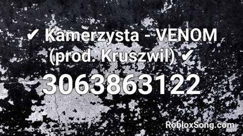 Venom - Kamerzysta Roblox Id - Roblox Music Codes