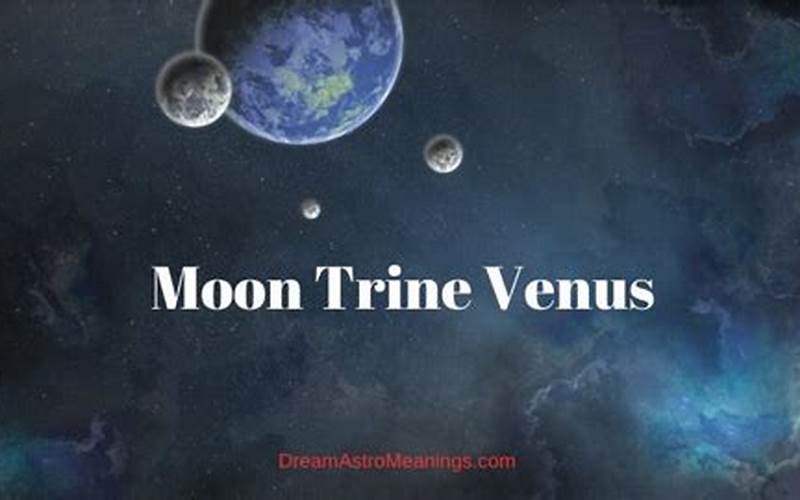 Venus Trine Moon Benefits