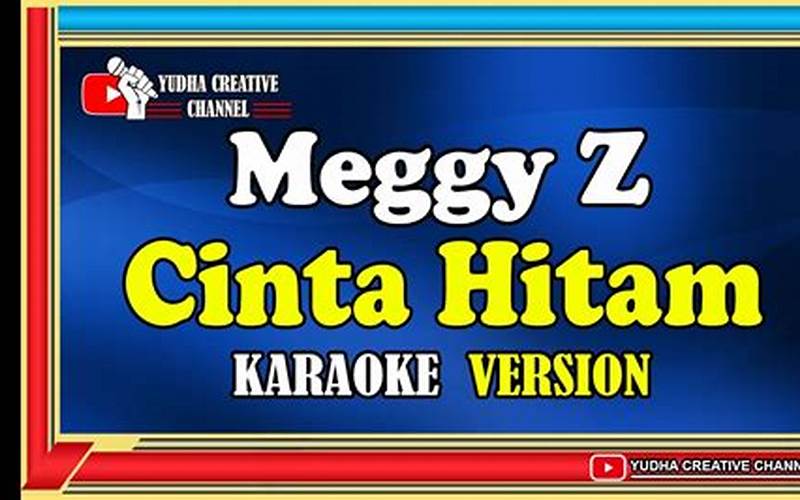 Verse 1 Lirik Lagu Dangdut Meggy Z Cinta Hitam