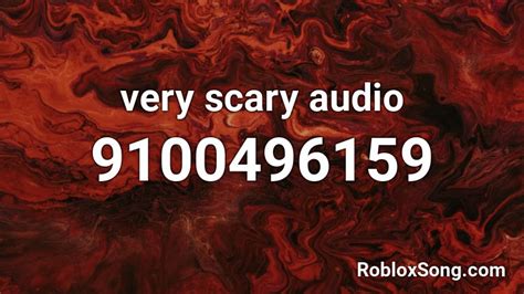 Very Scary Roblox ID - Roblox music codes