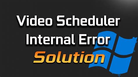 Fix Video Scheduler Internal Error On Windows 10 The Error Code Pros