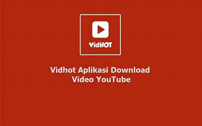 Vidhot Aplikasi Download Video Youtube Android