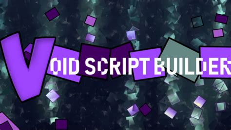 Void Script Builder (Place 1) - Roblox