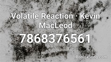Volatile Reaction (Kevin MacLeod) Roblox ID