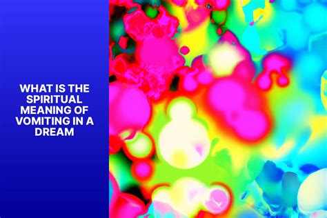 The Shocking Truth Behind Vomiting in Dreams: Exploring the Deeply Emotional Meanings