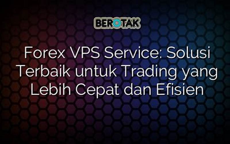 Vps Exness – Solusi Trading Forex Yang Akurat Dan Efisien