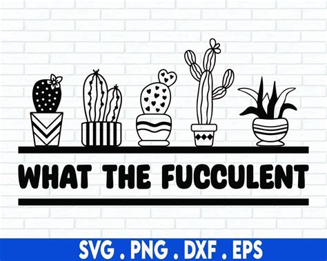 Download WTF What the Fucculent - Funny Plant... Cut Files