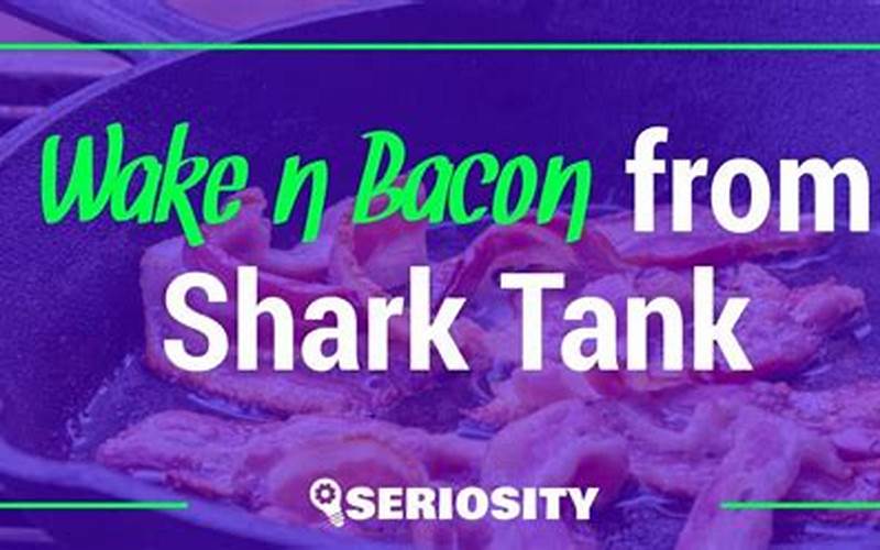 Wake N Bacon On Shark Tank