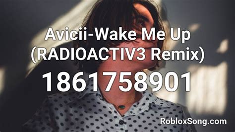 Wake Me Up : Avicii - Roblox Song ID - Roblox Music