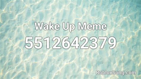 Wake up meme Roblox ID - Roblox music codes