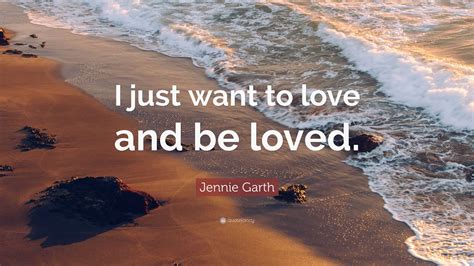 Want To Be Loved Quotes