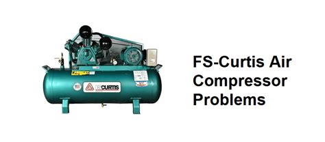 Warning Signs of FS Curtis Compressor Problems