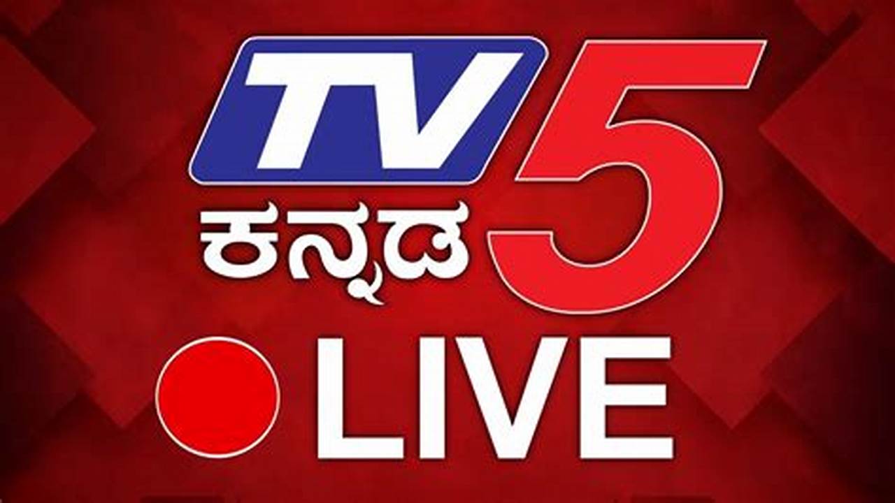 Watch Live Tv News Streaming In Kannada On Breaking News, Politics, Entertainment, Sports, Lifestyle, Auto,., 2024