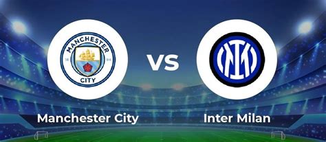 Watch a Manchester City vs Inter live stream