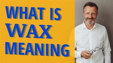 Wax Meaning