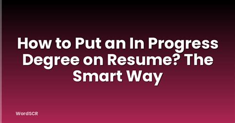 Explaining Your Academic Journey: Ingenious Ways to Showcase Ongoing Schoolwork on Your Resume