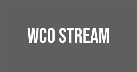 Wco Stream Io: The Ultimate Solution for Seamless Live Video Streaming!