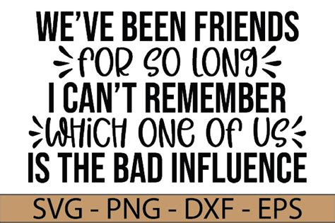Download We've Been Friends for so Long, I... SVG File - SVG Design Commercial Use Free PSD Mockups