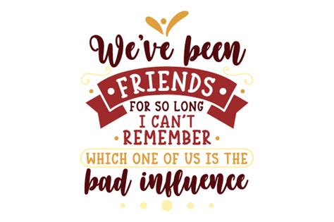 Download We've Been Friends for so Long, I... SVG File - SVG Design Cut Files