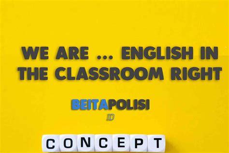 We Are English In The Classroom Right Now