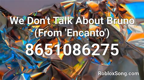 We Don\'t Talk About Bruno Roblox ID - Encanto » Roblox Music ID