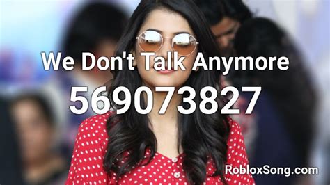 We Don\'t Talk Anymore Roblox ID