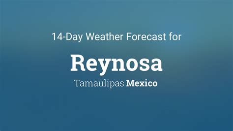 Reynosa in the Eye of the Storm: Stay Ahead with Accurate Weather Forecast