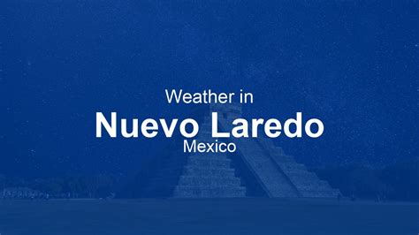 Unveiling the Skies: Staying Ahead of Your Day with Nvo Laredo's Reliable Weather Forecast