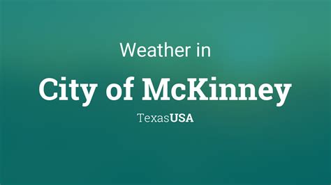Majestic McKinney: Unveiling the Tale of its Weather - A Comprehensive Guide to Weather in McKinney, Texas