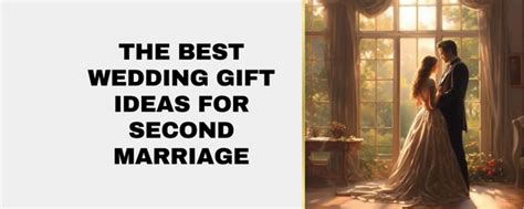 Unveiling the Perfect Gift for a Blissful Second Wedding: Unique and Heartfelt Ideas to Celebrate Love Again