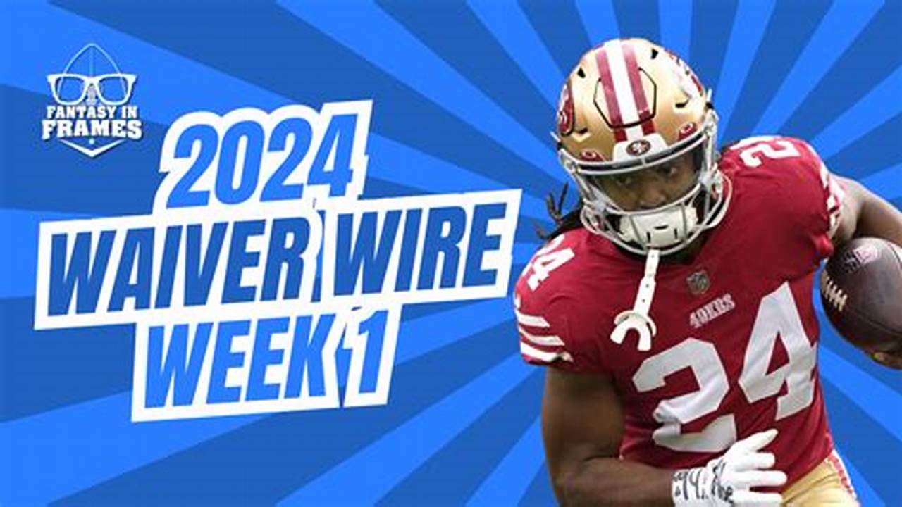 Week 1 Waiver Wire 2024 Schedule