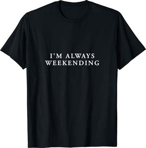 Get Weekend-Ready with Our Stylish Weekending T Shirt Collection