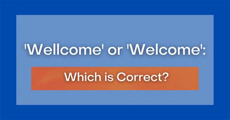 Welcome Or Wellcome