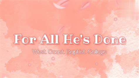 West Coast Baptist College For All He s Done