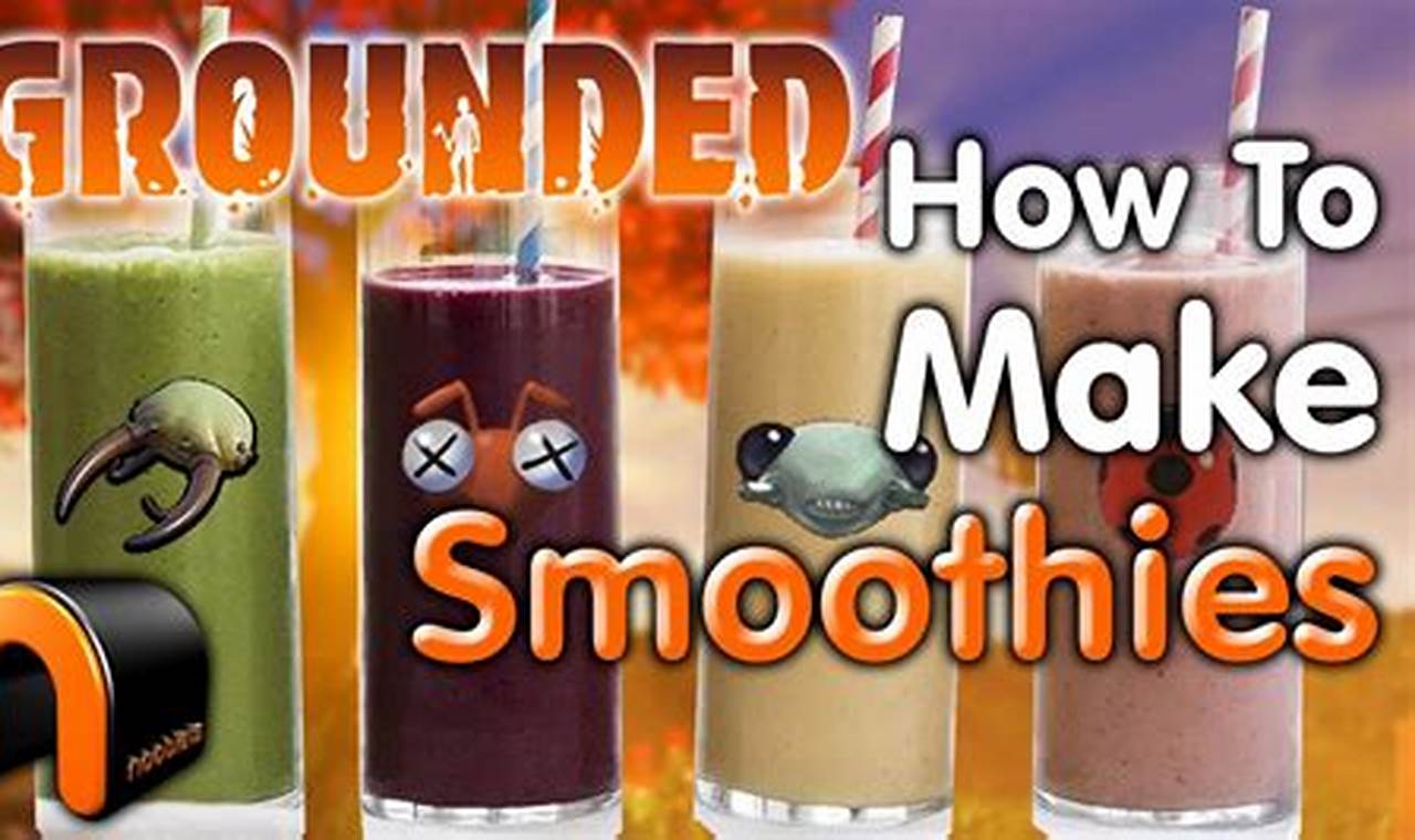What Are The Smoothie Recipes In Grounded