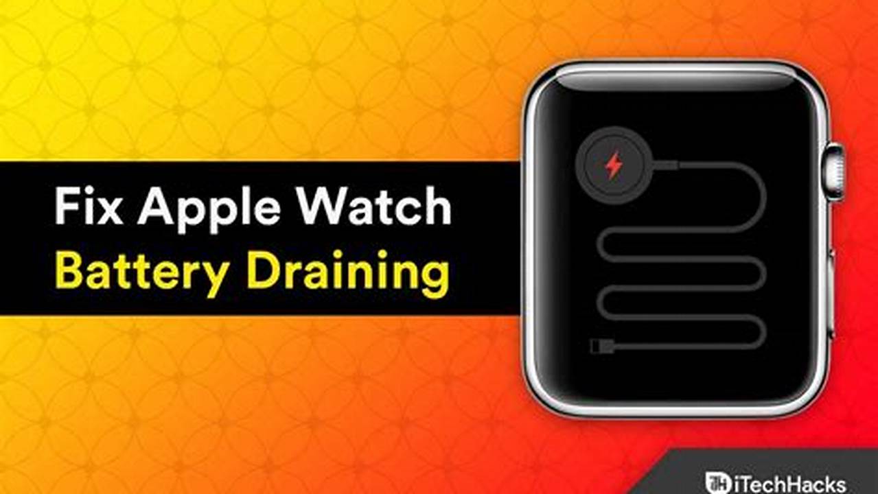 What Causes Apple Watch Battery To Drain