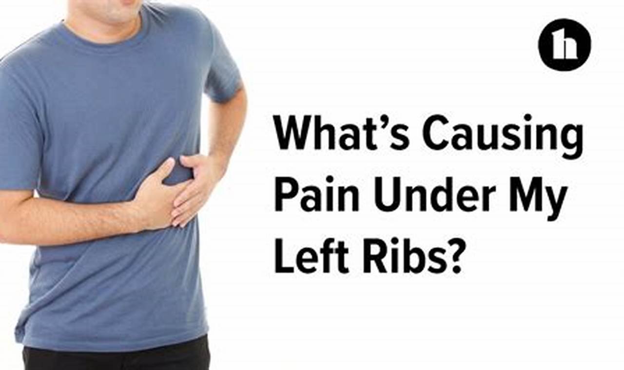 What Could Cause Pain On Left Side Under Rib Cage