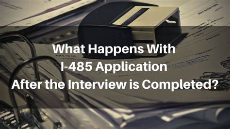 What Happens After My I-485 Interview?