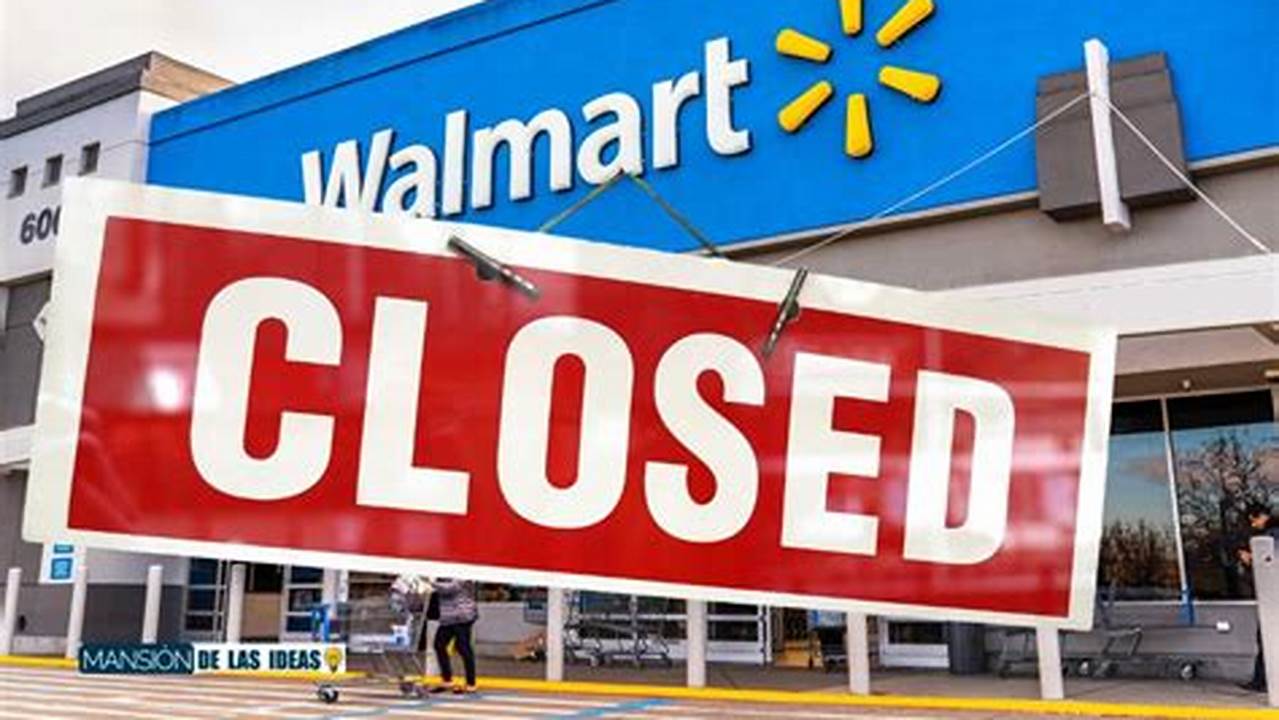 What Holidays Is Walmart Closed 2024